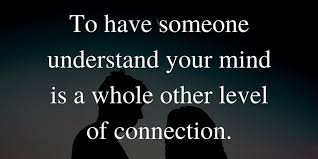 To Have Someone Understand Your Mind - Higher Perspective