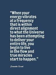 When your Energy Vibrates at a Frequency that is within direct alignment to  what the Universe has been attemptin… | Vibrational energy, Inspirational  quotes, Quotes